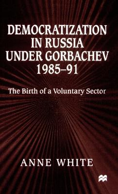 Democratization in Russia under Gorbachev, 1985–91