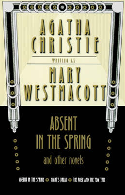 Absent in the Spring and Other Novels