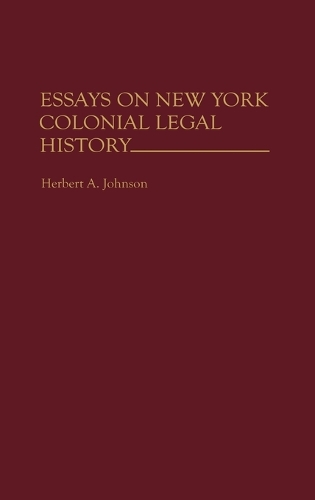 Essays on New York Colonial Legal History.