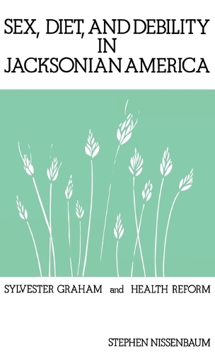 Sex, Diet, and Debility in Jacksonian America
