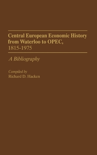 Central European Economic History From Waterloo to OPEC, 1815-1975