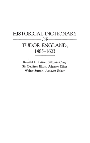 Historical Dictionary of Tudor England, 1485-1603
