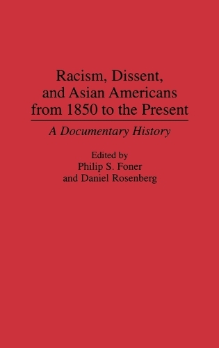 Racism, Dissent, and Asian Americans from 1850 to the Present
