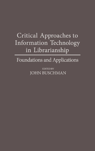 Critical Approaches to Information Technology in Librarianship