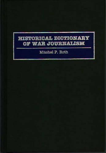 Historical Dictionary of War Journalism