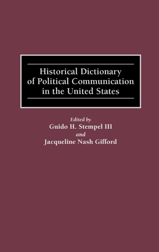 Historical Dictionary of Political Communication in the United States