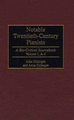 Notable Twentieth-century Pianists: A Bio-critical Sourcebook v. 1