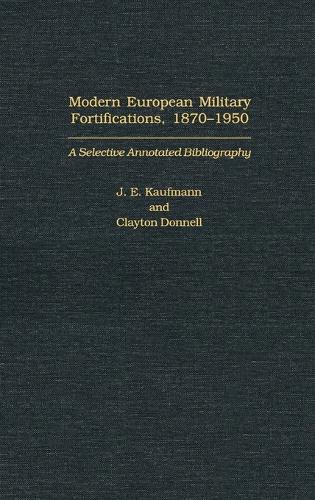Modern European Military Fortifications, 1870-1950
