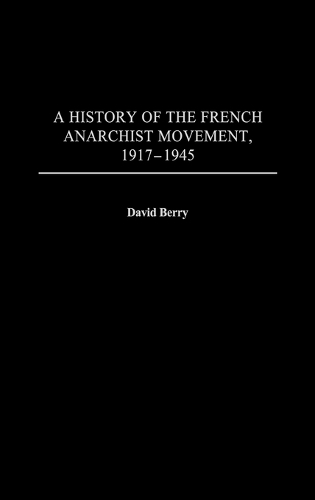 A History of the French Anarchist Movement, 1917-1945