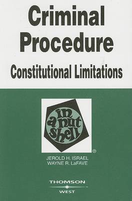 Criminal Procedure, Constitutional Limitations in a Nutshell