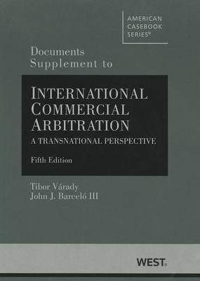Documents Supplement to International Commercial Arbitration, A Transnational Perspective