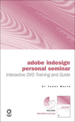 Getting Started with Adobe Indesign Cs2 Personal Seminar: Interactive DVD Training and Guide