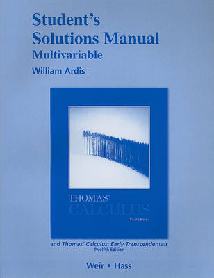 Student Solutions Manual, Multivariable, for Thomas' Calculus and Thomas' Calculus