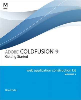 Adobe ColdFusion 9 Web Application Construction Kit, Volume 1