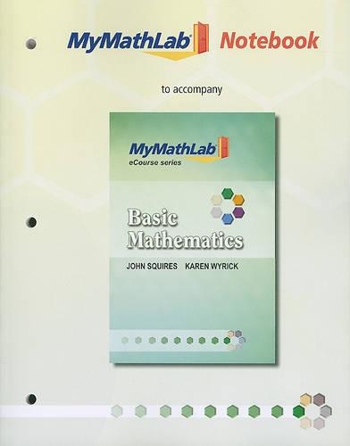 MyLab Math Notebook for Squires / Wyrick Basic Mathematics
