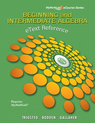 eText Reference for Trigsted/Bodden/Gallaher Beginning & Intermediate Algebra MyLab Math