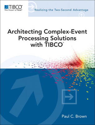 Architecting Complex-Event Processing Solutions with TIBCO (R)