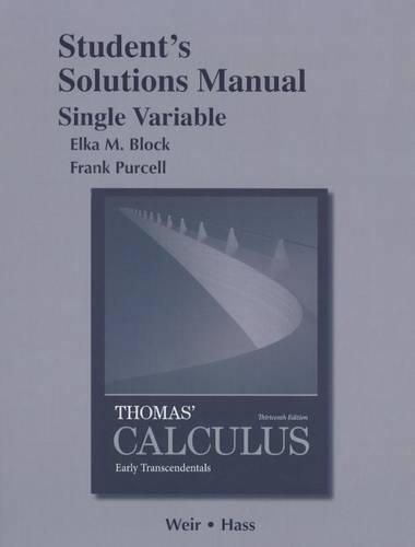 Student Solutions Manual, Single Variable, for Thomas' Calculus