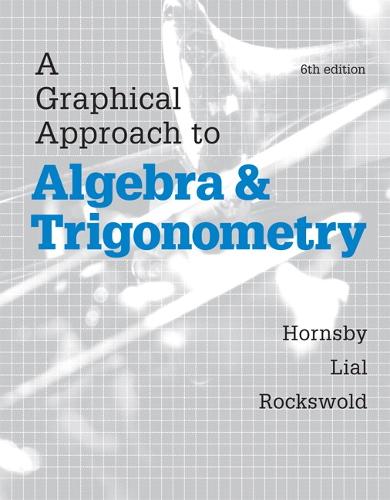 A Graphical Approach to Algebra and Trigonometry
