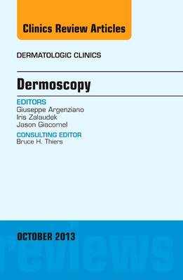 Dermoscopy, an Issue of Dermatologic Clinics Volume 31-4