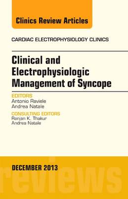 Clinical and Electrophysiologic Management of Syncope, An Issue of Cardiac Electrophysiology Clinics Volume 5-4