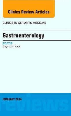 Gastroenterology, An Issue of Clinics in Geriatric Medicine Volume 30-1