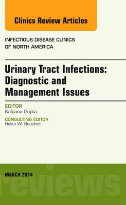 Urinary Tract Infections, An Issue of Infectious Disease Clinics Volume 28-1