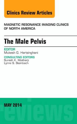 MRI of the Male Pelvis, An Issue of Magnetic Resonance Imaging Clinics of North America Volume 22-2