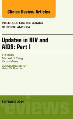 Updates in HIV and AIDS: Part I, An Issue of Infectious Disease Clinics Volume 28-3