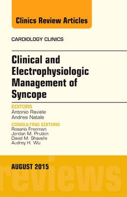 Clinical and Electrophysiologic Management of Syncope, An Issue of Cardiology Clinics Volume 33-3