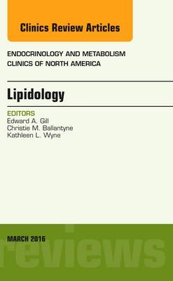 Lipidology, An Issue of Endocrinology and Metabolism Clinics of North America Volume 45-1