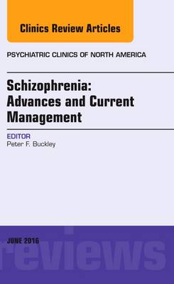 Schizophrenia: Advances and Current Management, An Issue of Psychiatric Clinics of North America Volume 39-2