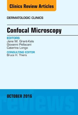 Confocal Microscopy, An Issue of Dermatologic Clinics Volume 34-4