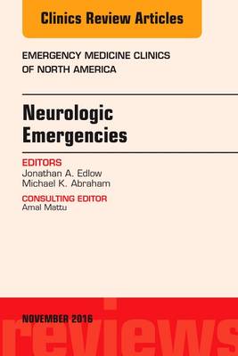 Neurologic Emergencies, An Issue of Emergency Medicine Clinics of North America Volume 34-4