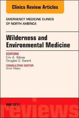Wilderness and Environmental Medicine, An Issue of Emergency Medicine Clinics of North America Volume 35-2