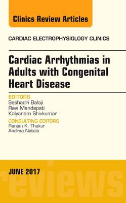 Cardiac Arrhythmias in Adults with Congenital Heart Disease, An Issue of Cardiac Electrophysiology Clinics Volume 9-2