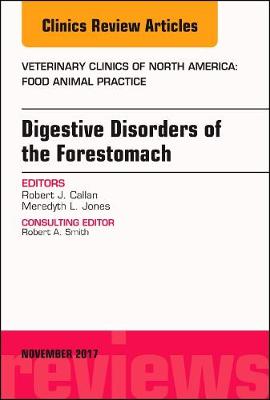 Digestive Disorders of the Forestomach, An Issue of Veterinary Clinics of North America: Food Animal Practice Volume 33-3
