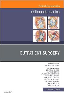 Outpatient Surgery, An Issue of Orthopedic Clinics Volume 49-1