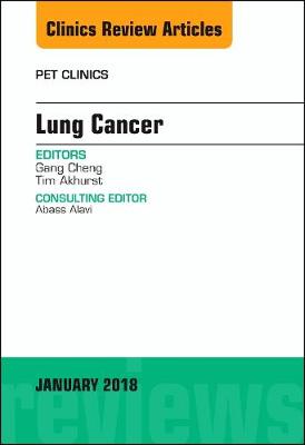 Lung Cancer, An Issue of PET Clinics Volume 13-1