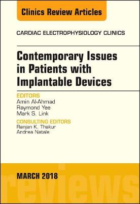 Contemporary Issues in Patients with Implantable Devices, An Issue of Cardiac Electrophysiology Clinics Volume 10-1
