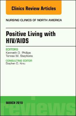 Positive Living with HIV/AIDS, An Issue of Nursing Clinics Volume 53-1