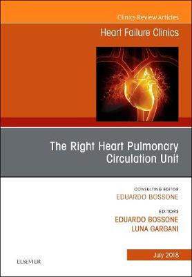 The Right Heart - Pulmonary Circulation Unit, An Issue of Heart Failure Clinics Volume 14-3