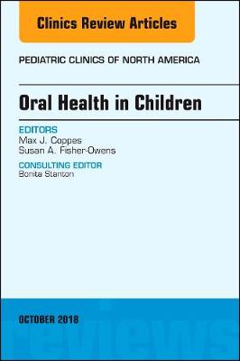 Oral Health in Children, An Issue of Pediatric Clinics of North America Volume 65-5