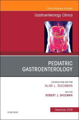 Pediatric Gastroenterology, An Issue of Gastroenterology Clinics of North America Volume 47-4