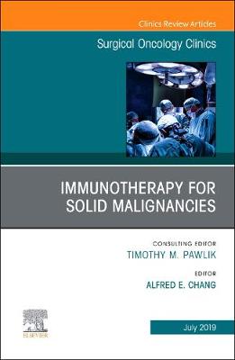 Immunotherapy for Solid Malignancies, An Issue of Surgical Oncology Clinics of North America Volume 28-3