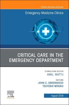 Critical Care in the Emergency Department, An Issue of Emergency Medicine Clinics of North America Volume 37-3