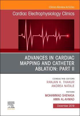 Advances in Cardiac Mapping and Catheter Ablation: Part II, An Issue of Cardiac Electrophysiology Clinics Volume 11-4