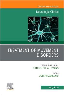 Treatment of Movement Disorders, An Issue of Neurologic Clinics Volume 38-2