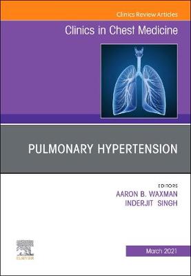 Pulmonary Hypertension, An issue of Clinics in Chest Medicine Volume 42-1