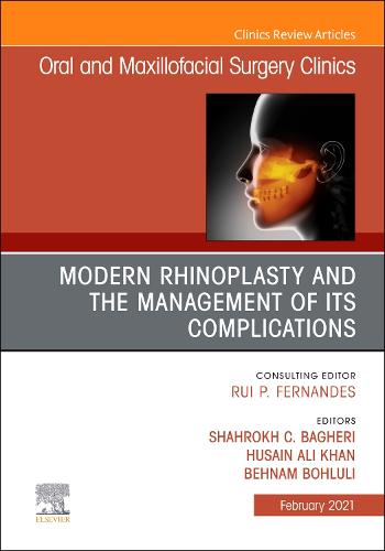 Modern Rhinoplasty and the Management of its Complications, An Issue of Oral and Maxillofacial Surgery Clinics of North America Volume 33-1